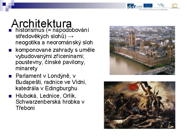 Architektura historismus (= napodobování n n středověkých slohů) → neogotika a neorománský sloh komponované