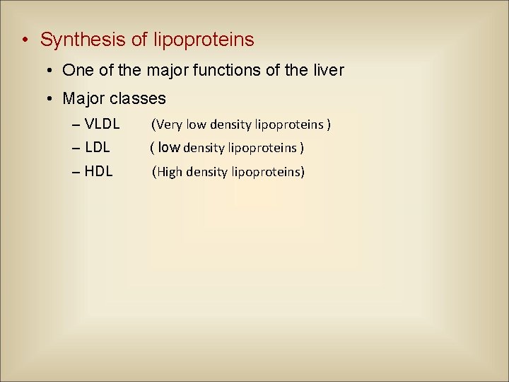  • Synthesis of lipoproteins • One of the major functions of the liver