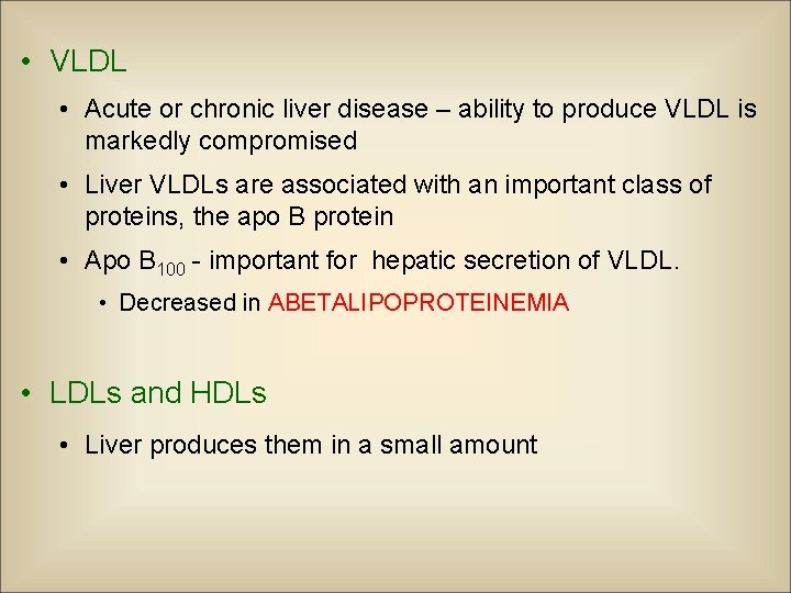  • VLDL • Acute or chronic liver disease – ability to produce VLDL