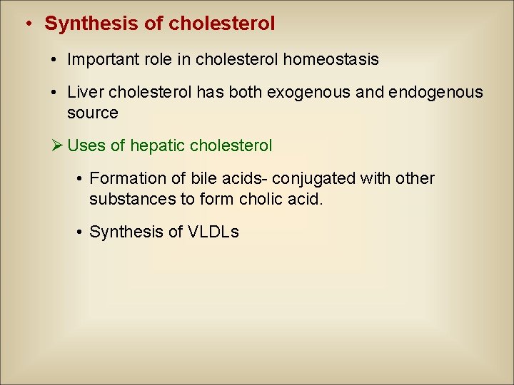  • Synthesis of cholesterol • Important role in cholesterol homeostasis • Liver cholesterol