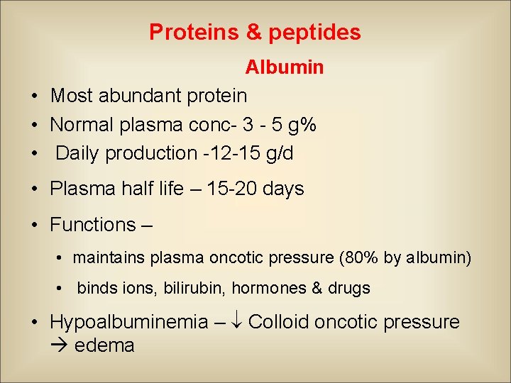 Proteins & peptides Albumin • Most abundant protein • Normal plasma conc- 3 -