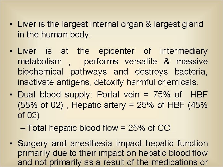  • Liver is the largest internal organ & largest gland in the human