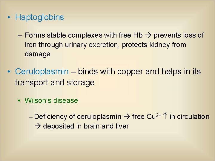  • Haptoglobins – Forms stable complexes with free Hb prevents loss of iron