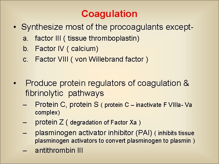 Coagulation • Synthesize most of the procoagulants excepta. factor III ( tissue thromboplastin) b.