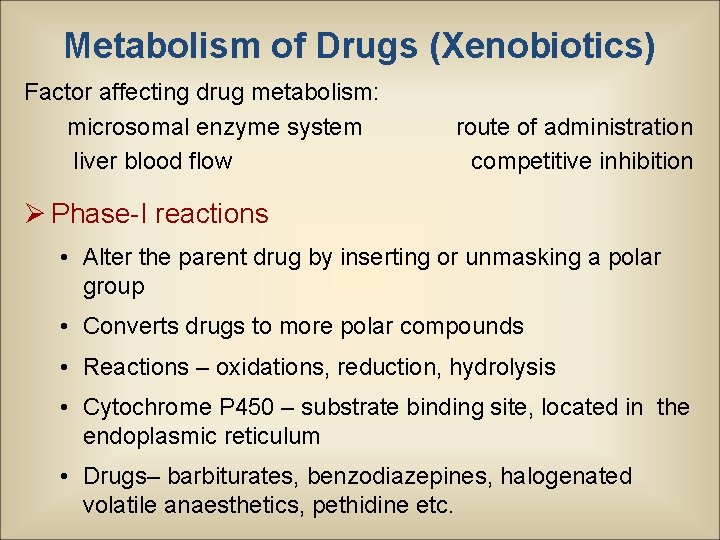 Metabolism of Drugs (Xenobiotics) Factor affecting drug metabolism: microsomal enzyme system liver blood flow