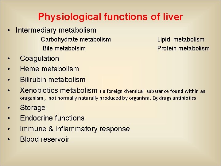 Physiological functions of liver • Intermediary metabolism Carbohydrate metabolism Bile metabolsim • • Coagulation