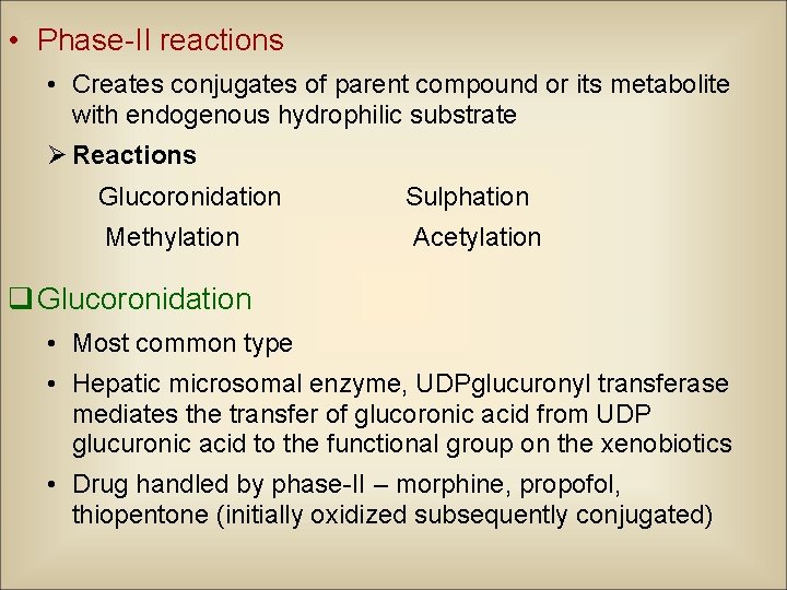  • Phase-II reactions • Creates conjugates of parent compound or its metabolite with