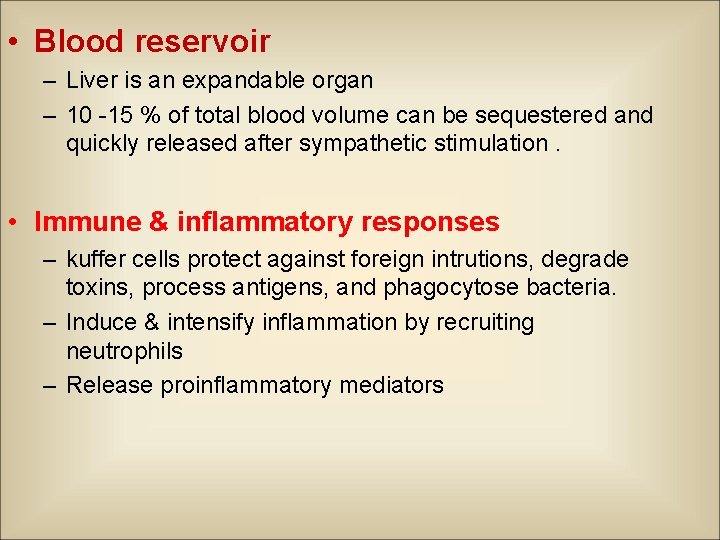  • Blood reservoir – Liver is an expandable organ – 10 -15 %