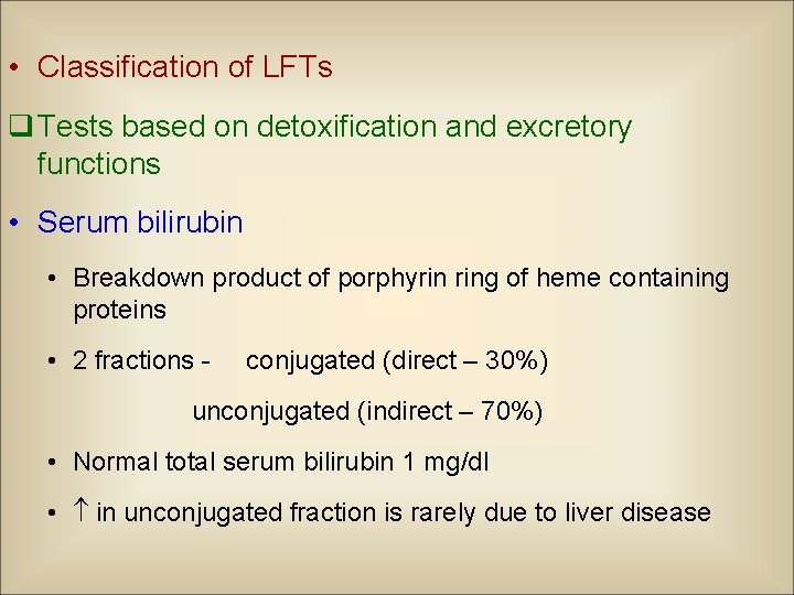  • Classification of LFTs q Tests based on detoxification and excretory functions •