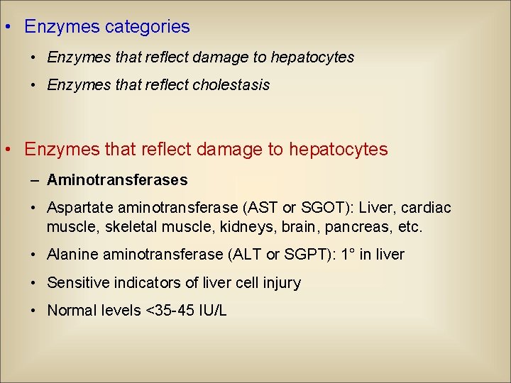  • Enzymes categories • Enzymes that reflect damage to hepatocytes • Enzymes that