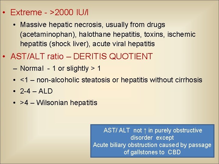  • Extreme - >2000 IU/l • Massive hepatic necrosis, usually from drugs (acetaminophan),