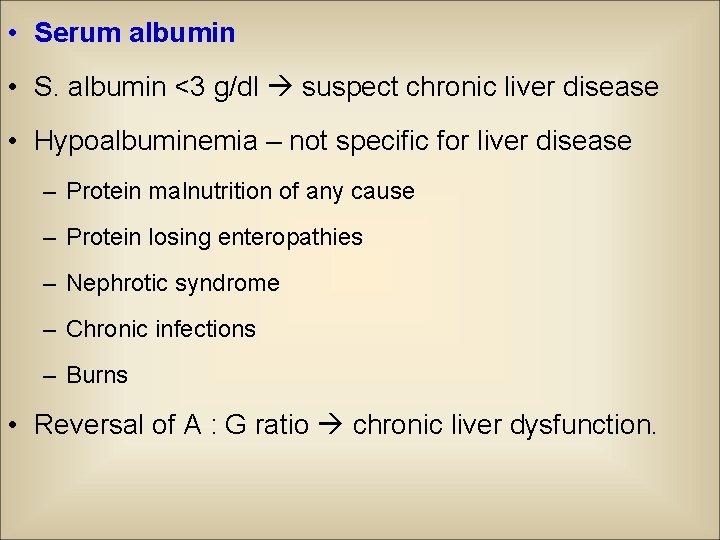  • Serum albumin • S. albumin <3 g/dl suspect chronic liver disease •