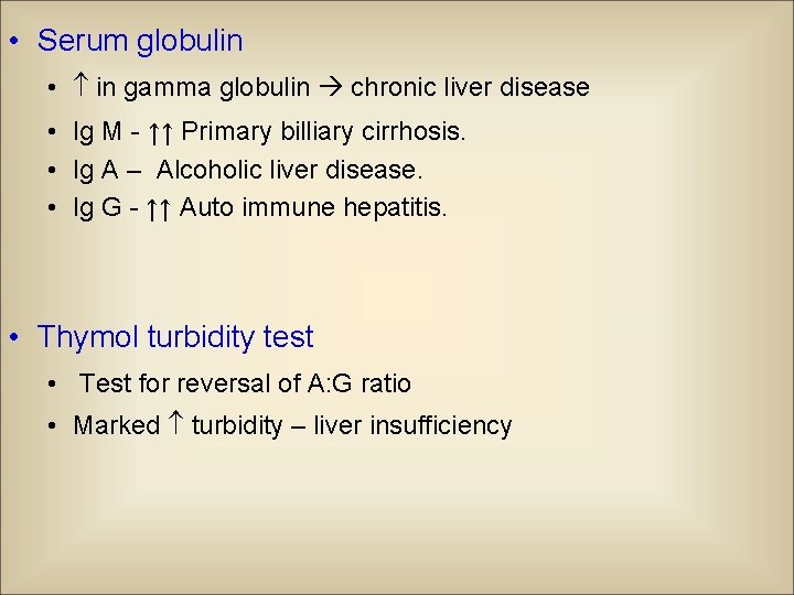  • Serum globulin • in gamma globulin chronic liver disease • Ig M