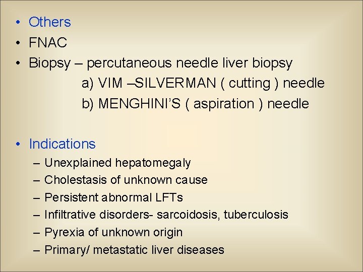  • Others • FNAC • Biopsy – percutaneous needle liver biopsy a) VIM