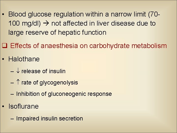  • Blood glucose regulation within a narrow limit (70100 mg/dl) not affected in
