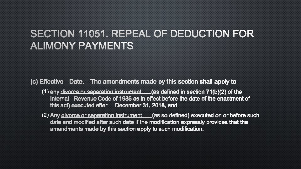 SECTION 11051. REPEAL OF DEDUCTION FOR ALIMONY PAYMENTS (C) EFFECTIVE DATE. –THE AMENDMENTS MADE