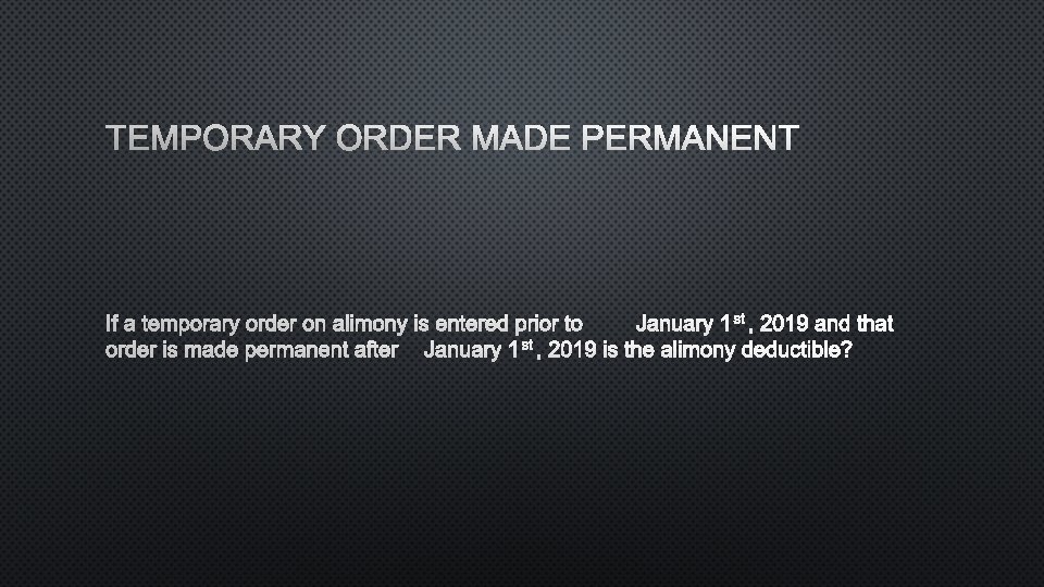 TEMPORARY ORDER MADE PERMANENT IF A TEMPORARY ORDER ON ALIMONY IS ENTERED PRIOR TOJANUARY