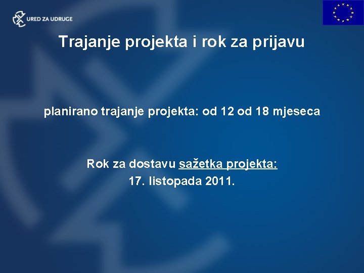 Trajanje projekta i rok za prijavu planirano trajanje projekta: od 12 od 18 mjeseca