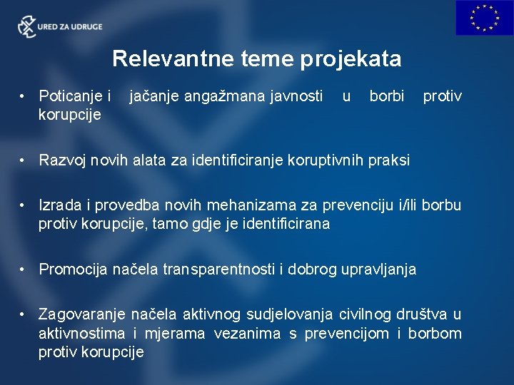 Relevantne teme projekata • Poticanje i korupcije jačanje angažmana javnosti u borbi protiv •