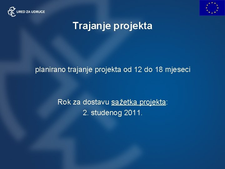 Trajanje projekta planirano trajanje projekta od 12 do 18 mjeseci Rok za dostavu sažetka