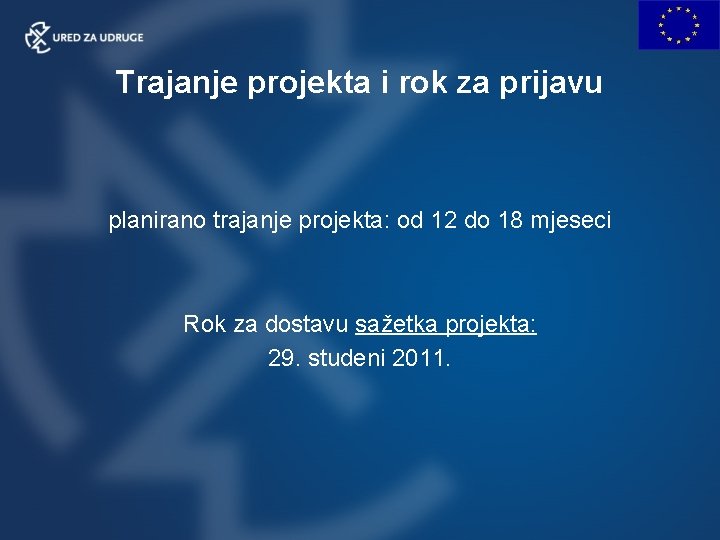 Trajanje projekta i rok za prijavu planirano trajanje projekta: od 12 do 18 mjeseci