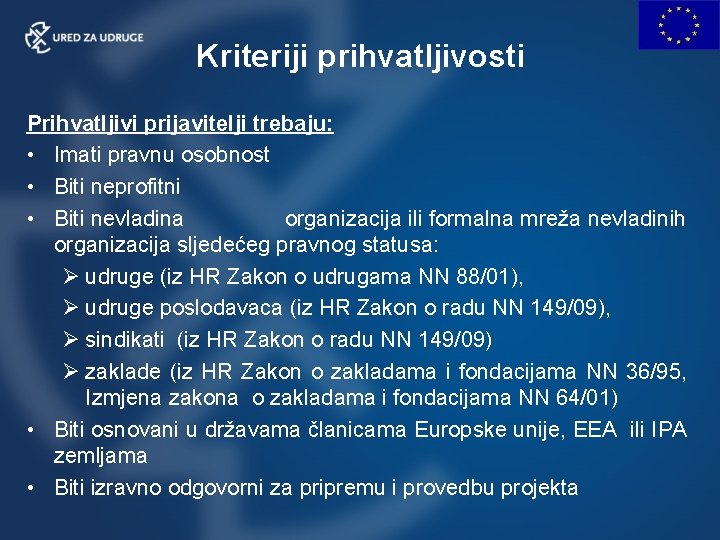 Kriteriji prihvatljivosti Prihvatljivi prijavitelji trebaju: • Imati pravnu osobnost • Biti neprofitni • Biti