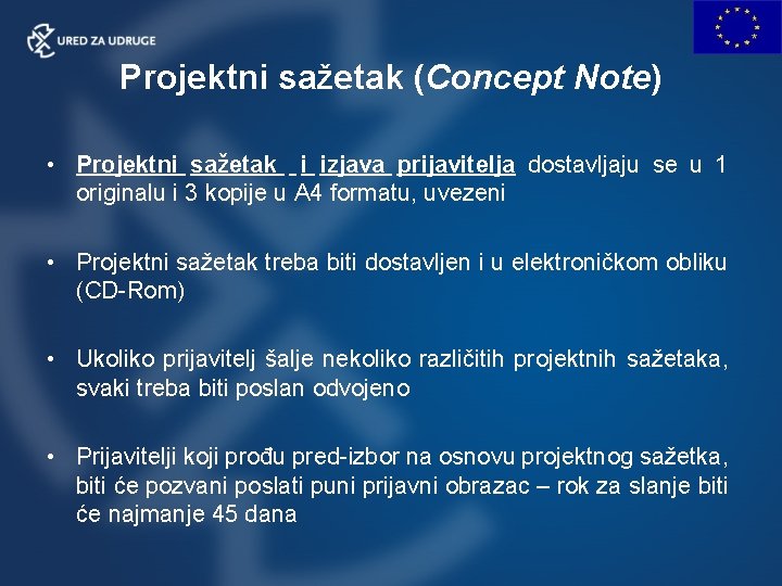 Projektni sažetak (Concept Note) • Projektni sažetak i izjava prijavitelja dostavljaju se u 1