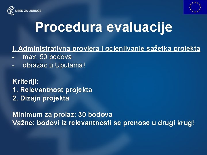 Procedura evaluacije I. Administrativna provjera i ocjenjivanje sažetka projekta - max. 50 bodova -