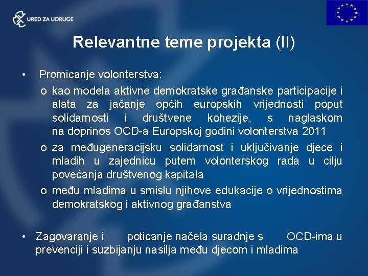 Relevantne teme projekta (II) • Promicanje volonterstva: o kao modela aktivne demokratske građanske participacije