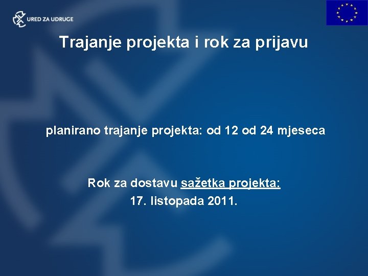 Trajanje projekta i rok za prijavu planirano trajanje projekta: od 12 od 24 mjeseca