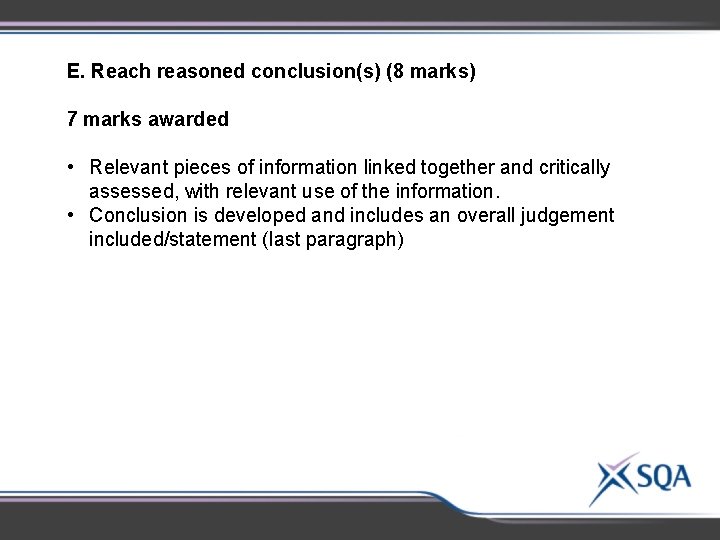 E. Reach reasoned conclusion(s) (8 marks) 7 marks awarded • Relevant pieces of information