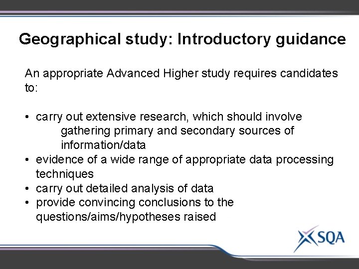 Geographical study: Introductory guidance An appropriate Advanced Higher study requires candidates to: • carry