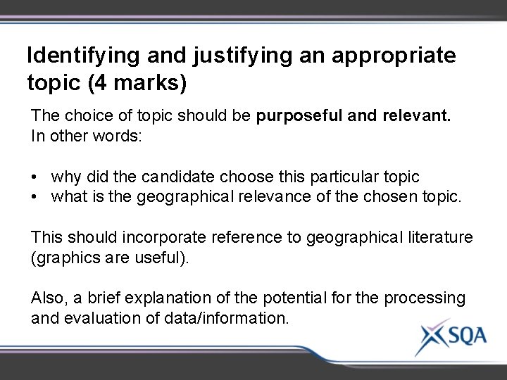 Identifying and justifying an appropriate topic (4 marks) The choice of topic should be