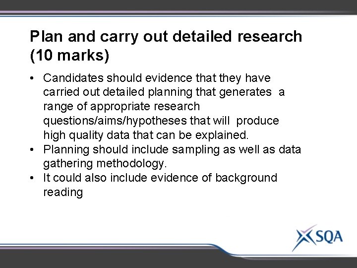 Plan and carry out detailed research (10 marks) • Candidates should evidence that they