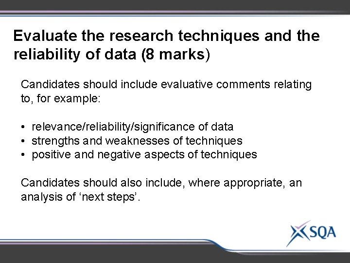 Evaluate the research techniques and the reliability of data (8 marks) Candidates should include