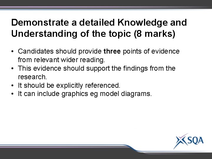 Demonstrate a detailed Knowledge and Understanding of the topic (8 marks) • Candidates should