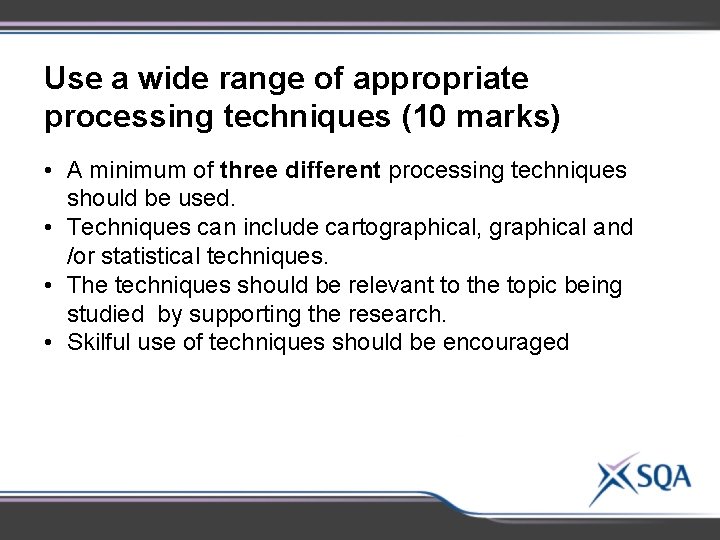 Use a wide range of appropriate processing techniques (10 marks) • A minimum of