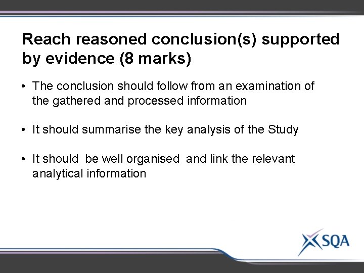 Reach reasoned conclusion(s) supported by evidence (8 marks) • The conclusion should follow from