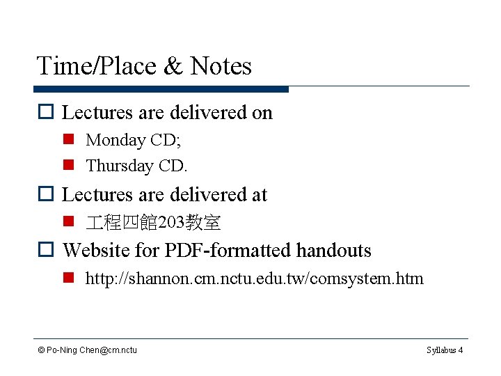 Time/Place & Notes o Lectures are delivered on n Monday CD; n Thursday CD.