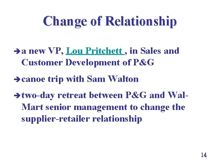 Change of Relationship èa new VP, Lou Pritchett , in Sales and Customer Development