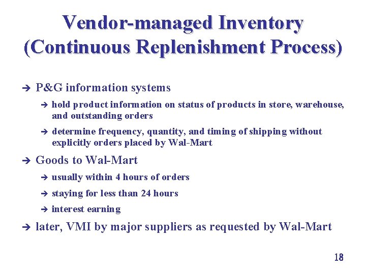 Vendor-managed Inventory (Continuous Replenishment Process) è è è P&G information systems è hold product