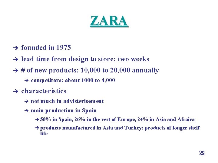 ZARA è founded in 1975 è lead time from design to store: two weeks