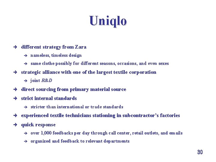 Uniqlo è è different strategy from Zara è nameless, timeless design è same clothe