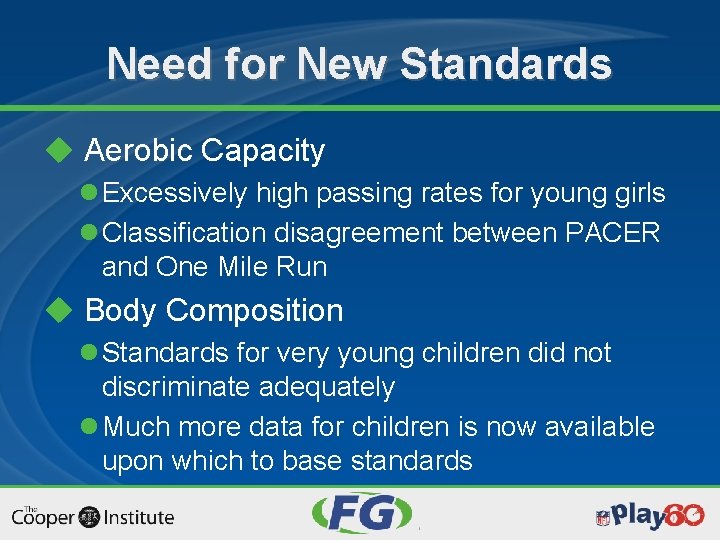 Need for New Standards u Aerobic Capacity l Excessively high passing rates for young