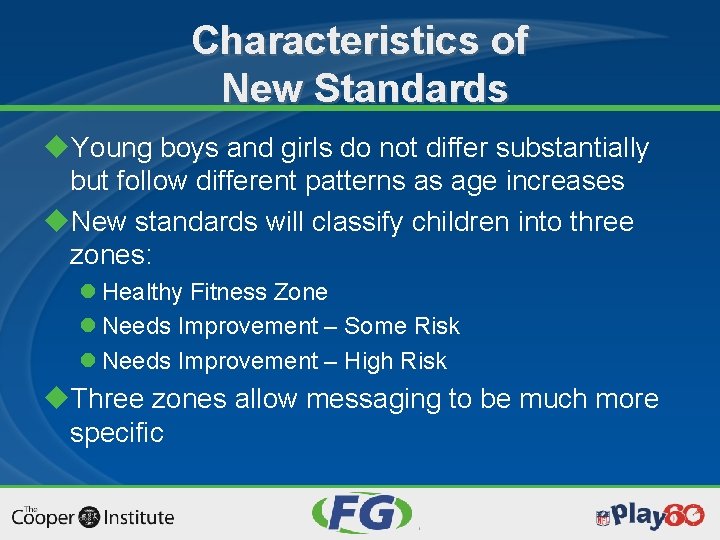Characteristics of New Standards u. Young boys and girls do not differ substantially but
