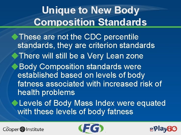 Unique to New Body Composition Standards u. These are not the CDC percentile standards,