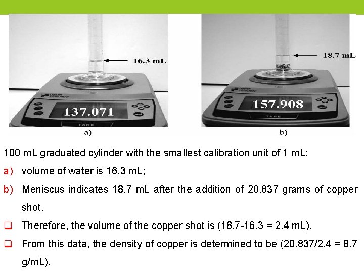 100 m. L graduated cylinder with the smallest calibration unit of 1 m. L: