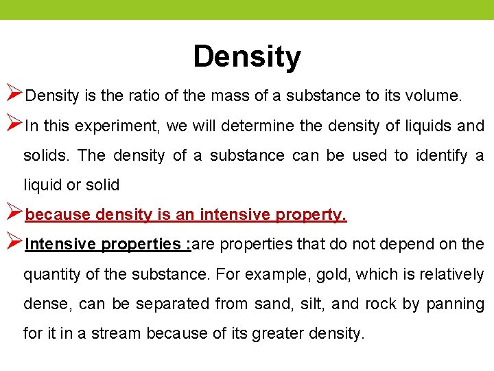 Density ØDensity is the ratio of the mass of a substance to its volume.