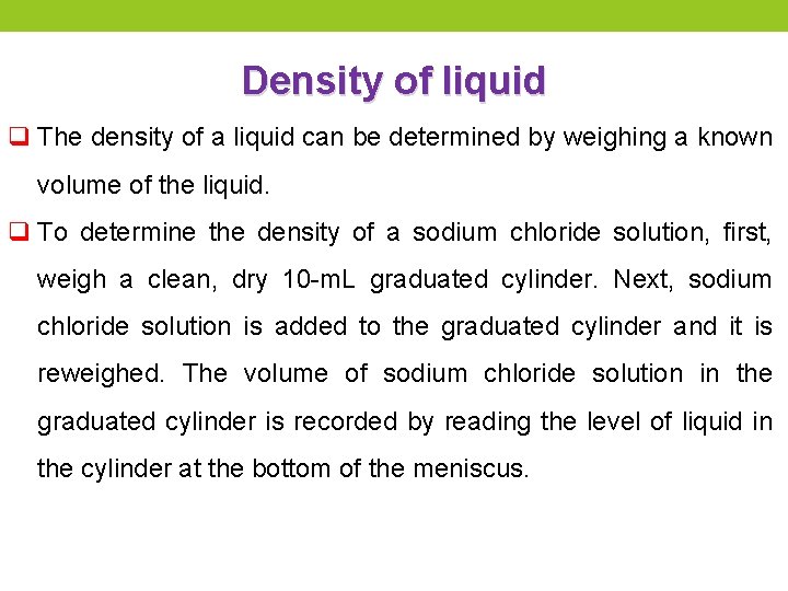 Density of liquid q The density of a liquid can be determined by weighing