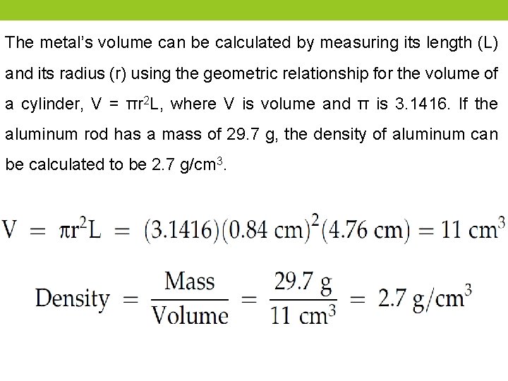 The metal’s volume can be calculated by measuring its length (L) and its radius